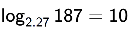 A LaTex expression showing \log sub 2.27 187 = 10