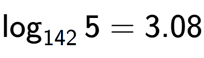 A LaTex expression showing \log sub 142 5 = 3.08