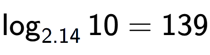A LaTex expression showing \log sub 2.14 10 = 139