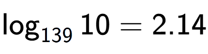 A LaTex expression showing \log sub 139 10 = 2.14