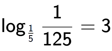 A LaTex expression showing \log sub 1 over 5 1 over 125 = 3