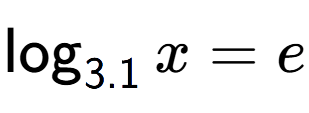 A LaTex expression showing \log sub 3.1 x = e