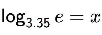 A LaTex expression showing \log sub 3.35 e = x