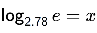 A LaTex expression showing \log sub 2.78 e = x