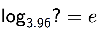 A LaTex expression showing \log sub 3.96 ? = e