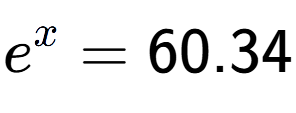 A LaTex expression showing e to the power of x = 60.34