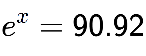 A LaTex expression showing e to the power of x = 90.92