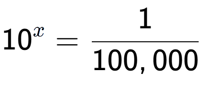 A LaTex expression showing 10 to the power of x = 1 over 100,000