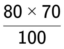 A LaTex expression showing 80 multiplied by 70 over 100