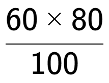 A LaTex expression showing 60 multiplied by 80 over 100