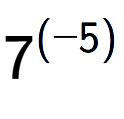 A LaTex expression showing 7 to the power of {(-5) }
