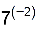 A LaTex expression showing 7 to the power of {(-2) }