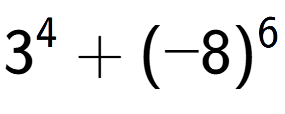 A LaTex expression showing 3 to the power of {4 } + (-8) to the power of {6 }