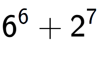 A LaTex expression showing 6 to the power of {6 } + 2 to the power of {7 }