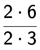 A LaTex expression showing \frac{{2 times 6}}{{2 times 3}}