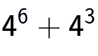 A LaTex expression showing 4 to the power of {6 } + 4 to the power of {3 }