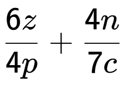 A LaTex expression showing \frac{{6z}}{{4p}} + \frac{{4n}}{{7c}}
