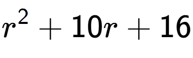 A LaTex expression showing r to the power of 2 + 10r + 16