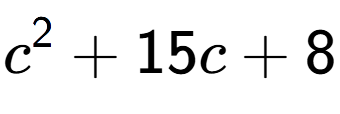 A LaTex expression showing c to the power of 2 + 15c + 8