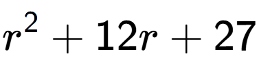 A LaTex expression showing r to the power of 2 + 12r + 27