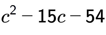 A LaTex expression showing c to the power of 2 - 15c - 54