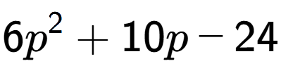 A LaTex expression showing 6p to the power of 2 + 10p - 24