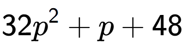 A LaTex expression showing 32p to the power of 2 + p + 48