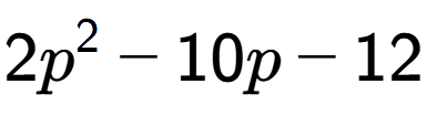 A LaTex expression showing 2p to the power of 2 - 10p - 12