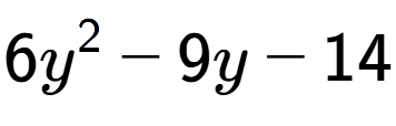 A LaTex expression showing 6y to the power of 2 - 9y - 14