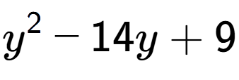A LaTex expression showing y to the power of 2 - 14y + 9