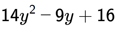 A LaTex expression showing 14y to the power of 2 - 9y + 16