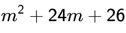 A LaTex expression showing m to the power of 2 + 24m + 26