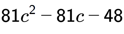 A LaTex expression showing 81c to the power of 2 - 81c - 48
