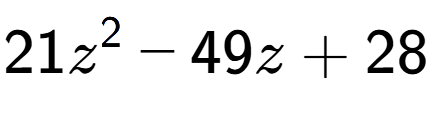 A LaTex expression showing 21z to the power of 2 - 49z + 28