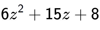 A LaTex expression showing 6z to the power of 2 + 15z + 8
