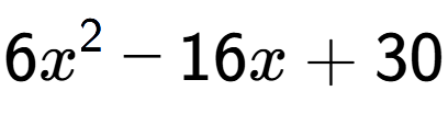 A LaTex expression showing 6x to the power of 2 - 16x + 30