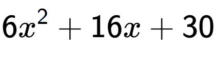 A LaTex expression showing 6x to the power of 2 + 16x + 30