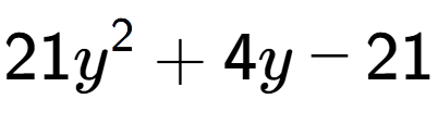 A LaTex expression showing 21y to the power of 2 + 4y - 21