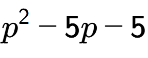 A LaTex expression showing p to the power of 2 - 5p - 5