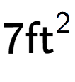 A LaTex expression showing 7\text{ft} to the power of 2