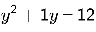 A LaTex expression showing y to the power of 2 + 1y - 12