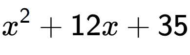 A LaTex expression showing x to the power of 2 + 12x + 35