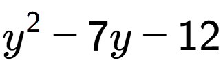 A LaTex expression showing y to the power of 2 - 7y - 12