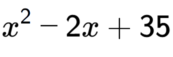 A LaTex expression showing x to the power of 2 - 2x + 35
