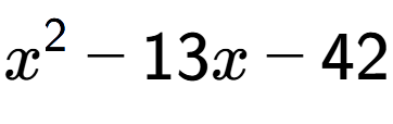 A LaTex expression showing x to the power of 2 - 13x - 42