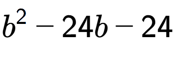 A LaTex expression showing b to the power of 2 - 24b - 24