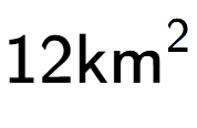 A LaTex expression showing 12\text{km} to the power of 2