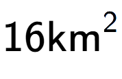 A LaTex expression showing 16\text{km} to the power of 2