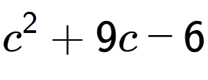 A LaTex expression showing c to the power of 2 + 9c - 6