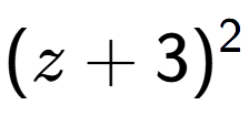 A LaTex expression showing (z + 3) to the power of 2